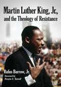Cover: Martin Luther King, Jr., and the Theology of Resistance - McFarland & Co Inc