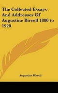 Bild: The Collected Essays And Addresses Of Augustine Birrell 1880 to 1920 - Kessinger Publishing