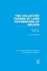 Enlarge image Cover: The Collected Papers of Lord Rutherford of Nelson - Routledge