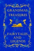 Cover: Grandmas Treasures Fairytales and Legends - Lulu.com