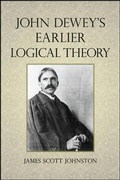 Cover: John Dewey's Earlier Logical Theory - State University of New York Press