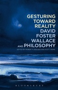 Cover: Gesturing Toward Reality: David Foster Wallace and Philosophy - Bloomsbury Academic USA