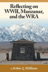 Enlarge image Cover: Reflecting on WWII, Manzanar, and the WRA - FriesenPress