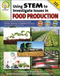 Cover: Using STEM to Investigate Issues in Food Production, Grades 5 - 8 - Mark Twain Media