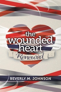 Enlarge image Cover: The Wounded Heart Renewed - WestBow Press