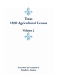 Cover: Texas 1850 Agricultural Census, Volume 2 - Heritage Books