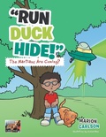 Cover: Run Duck Hide! the Martians Are Coming? - AUTHORHOUSE
