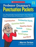 Cover: Professor Grammar's Punctuation Packets: Fun, Reproducible Learning Packets That Help Kids Master All the Rules of Punctuation--Independently! - Scholastic Inc.