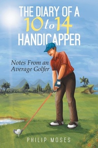 Abbildung von: The Diary of a 10 to 14 Handicapper - Xlibris