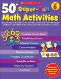 Cover: 50+ Super-Fun Math Activities, Grade 6 - Scholastic Teaching Resources