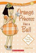Cover: Orange Princess Has a Ball - Scholastic US