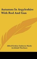 Cover: Autumns In Argyleshire With Rod And Gun - Kessinger Publishing