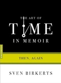 Cover: The Art of Time in Memoir - Graywolf Press