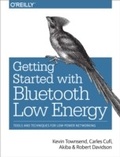 Cover: Getting Started with Bluetooth Low Energy - O'Reilly