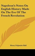 Cover: Napoleon's Notes On English History Made On The Eve Of The French Revolution - Kessinger Publishing