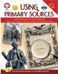 Enlarge image Cover: Using Primary Sources to Meet Common Core State Standards, Grades 6 - 8 - Mark Twain Media