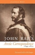 Cover: John Rae's Arctic Correspondence, 1844-1855 - TouchWood Editions