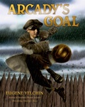 Cover: Arcady's Goal - Henry Holt and Co. (BYR)