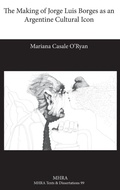 Cover: The Making of Jorge Luis Borges as an Argentine Cultural Icon - Texts and Translations
