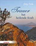 Cover: Trauer hat heilende Kraft - Verlag Herder