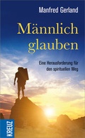 Cover: M&auml;nnlich glauben - Kreuz Verlag