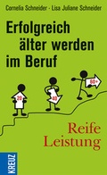 Cover: Reife Leistung - Erfolgreich &auml;lter werden im Beruf - Kreuz Verlag