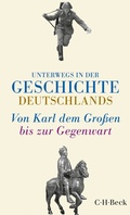 Cover: Unterwegs in der Geschichte Deutschlands - C.H.BECK