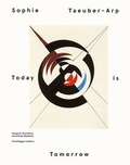 Cover: Sophie Taeuber-Arp - Today is Tomorrow - Scheidegger & Spiess