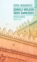Cover: Dunkle Wolken &uuml;ber Damaskus - Edition Nautilus