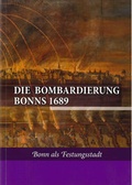 Cover: Die Bombardierung Bonns 1689 - Stadtmuseum Bonn