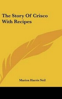 Enlarge image Cover: The Story Of Crisco With Recipes - Kessinger Publishing