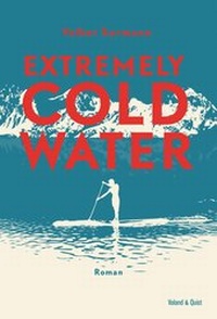 Enlarge image Cover: Extremely Cold Water - Verlag Voland & Quist