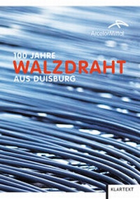 Abbildung von: 100 Jahre Walzdraht aus Duisburg - Klartext