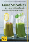 Cover: Gr&uuml;ne Smoothies - die besten Fr&uuml;hlings-Rezepte - Vitamine, Energie, Abwehrkr&auml;fte - Gr&auml;fe und Unzer