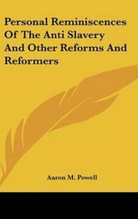 Abbildung von: Personal Reminiscences Of The Anti Slavery And Other Reforms And Reformers - Kessinger Publishing