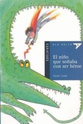 Cover: El Nino Que Sonaba Con Ser Heroe - Edelvives