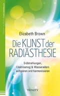 Cover: Die Kunst der Radi&auml;sthesie - Trinity Verlag