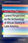Cover: Current Perspectives on the Archaeology of African Slavery in Latin America - Springer New York