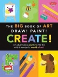 Cover: The Big Book of Art: Draw! Paint! Create! - Walter Foster Jr.