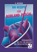 Cover: 100 Rezepte f&uuml;r Borland Pascal - Vieweg+Teubner Verlag