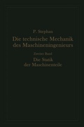 Cover: Die technische Mechanik des Maschineningenieurs mit besonderer Ber&uuml;cksichtigung der Anwendungen - Springer