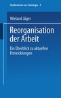 Cover: Reorganisation der Arbeit - VS Verlag für Sozialwissenschaften