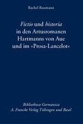 Cover: Fictio und historia in den Artusromanen Hartmanns von Aue und im "Prosa-Lancelot" - Francke, A