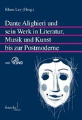 Cover: Dante Alighieri und sein Werk in Literatur, Musik und Kunst bis zur Postmoderne - Francke, A