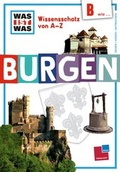 Cover: Was ist was Wissensschatz von A-Z: B wie ... Burgen - Tessloff Verlag Ragnar Tessloff GmbH & Co. KG