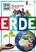 Cover: Was ist was Wissensschatz von A-Z: E wie ... Erde - Tessloff Verlag Ragnar Tessloff GmbH & Co. KG