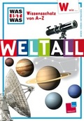 Cover: Was ist was Wissensschatz von A-Z: W wie ... Weltall - Tessloff Verlag Ragnar Tessloff GmbH & Co. KG