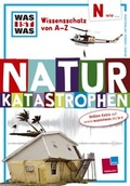 Cover: Was ist was Wissensschatz von A-Z: N wie ... Naturkatastrophen - Tessloff Verlag Ragnar Tessloff GmbH & Co. KG