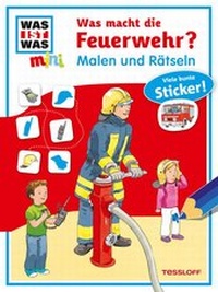 Abbildung von: Malen und Rätseln: Was macht die Feuerwehr? - Tessloff Verlag Ragnar Tessloff GmbH & Co. KG