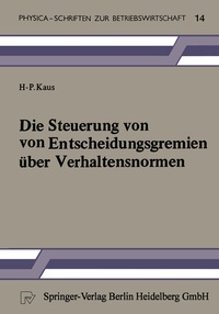Abbildung von: Die Steuerung von Entscheidungsgremien über Verhaltensnormen - Physica